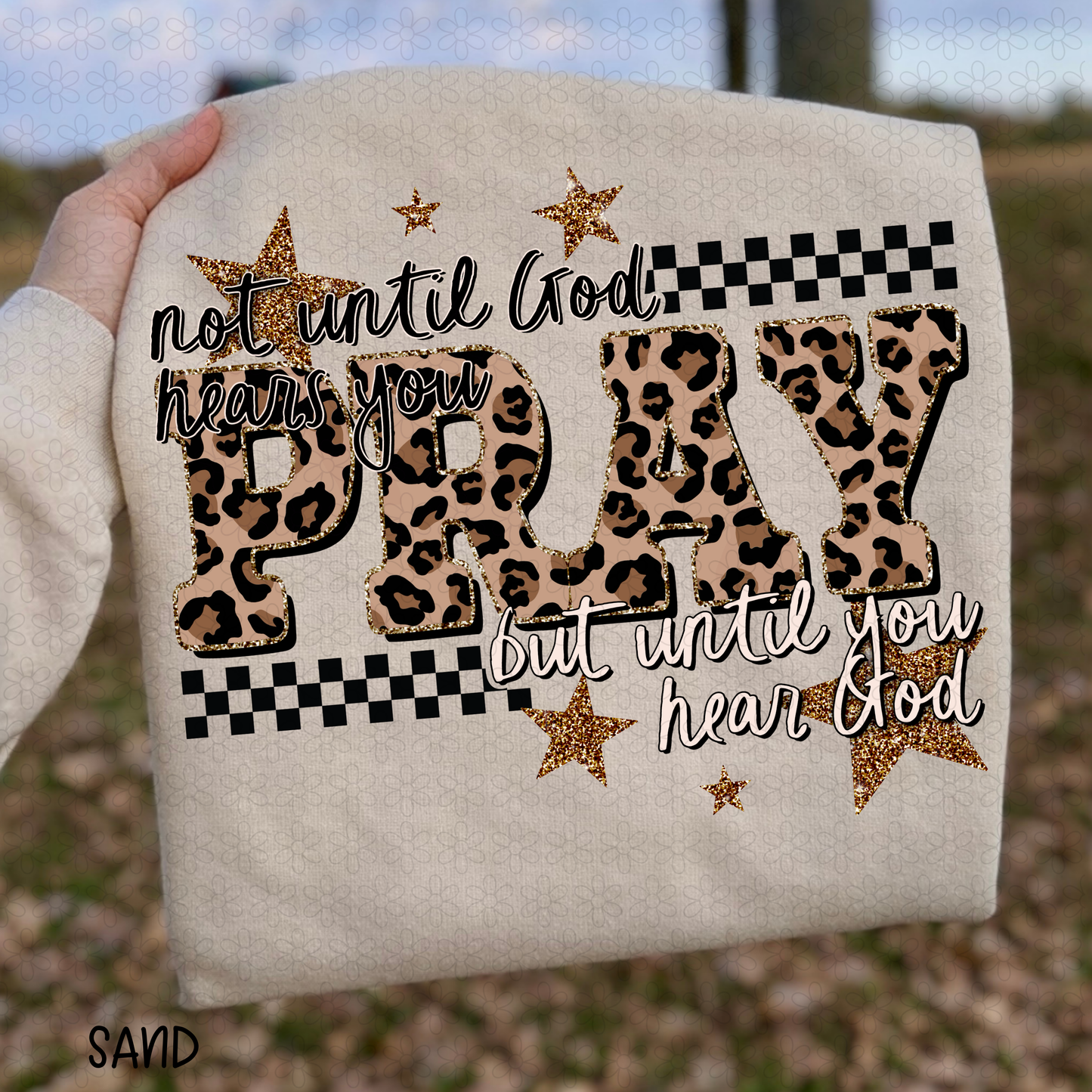 Not Until god hears you Pray DTF Transfer