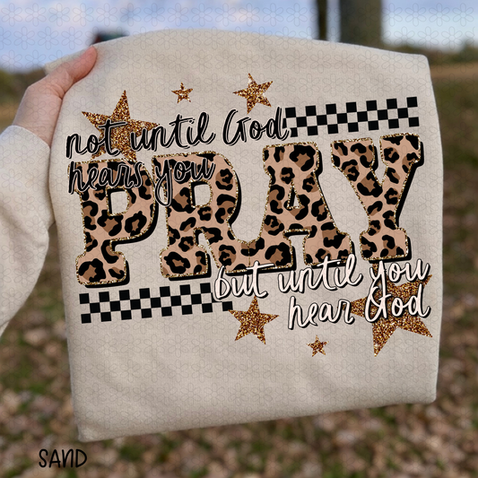 Not Until god hears you Pray Completed Tee