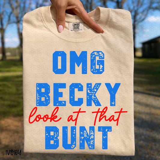 OMG Becky Look At That Bunt Completed Tee