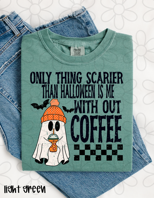 Only Thing Scarier Than Halloween Is Me Without Coffee DTF Transfer