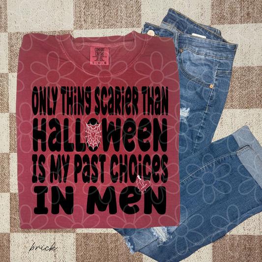 Only Thing Scarier Than Halloween Is My Past Choices In Men Completed Tee