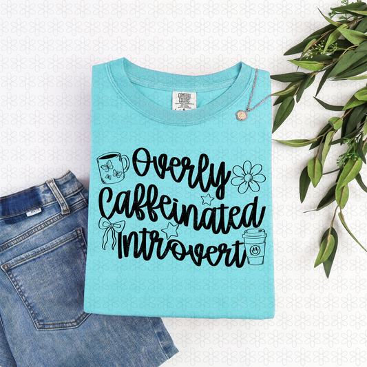 Overly Caffeinated Introvert (Multiple Options) Completed Tee