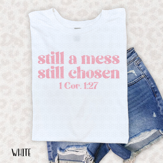 Pink Still A Mess Still Chosen Completed Tee