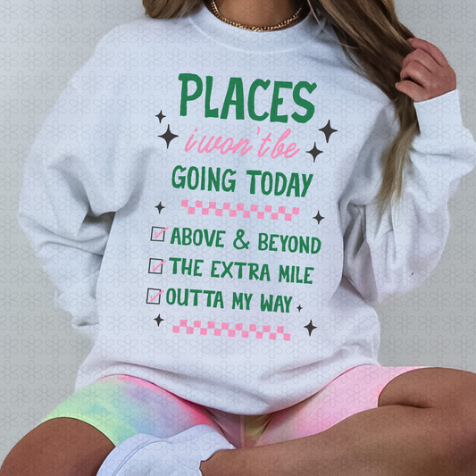 Places I Won't Be Going Today Completed Tee
