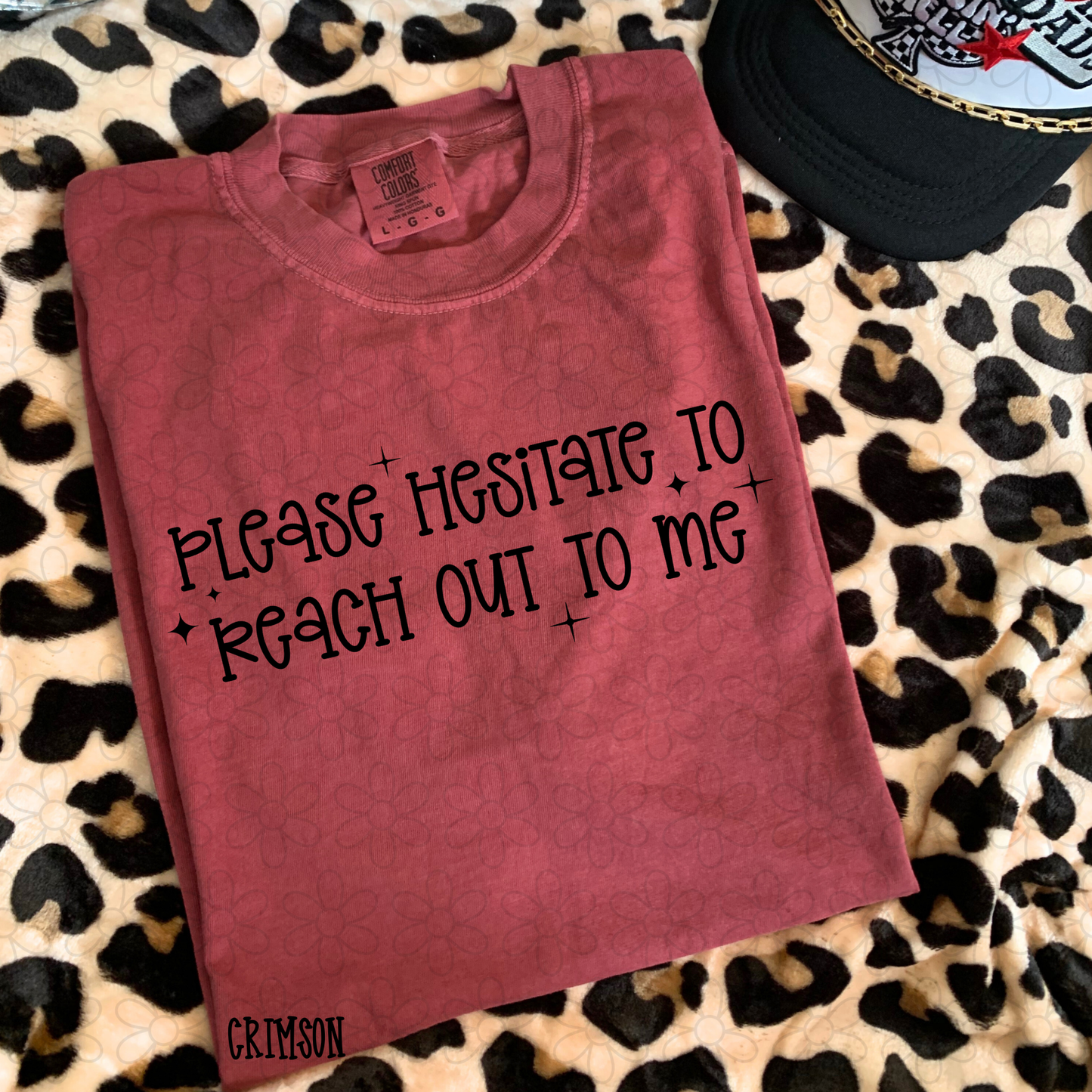 Please Hesitate To Reach Out To Me Completed Tee