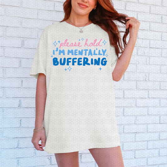 Please Hold I'm Mentally Buffering Completed Tee