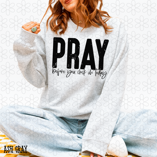 Pray Before You Clock In Today DTF Transfer