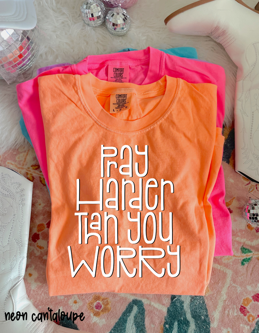 Pray Harder Than You Worry Completed Tee