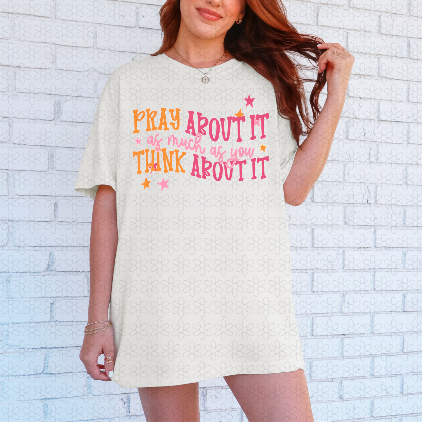 Pray About it as much as you think about it Completed Tee
