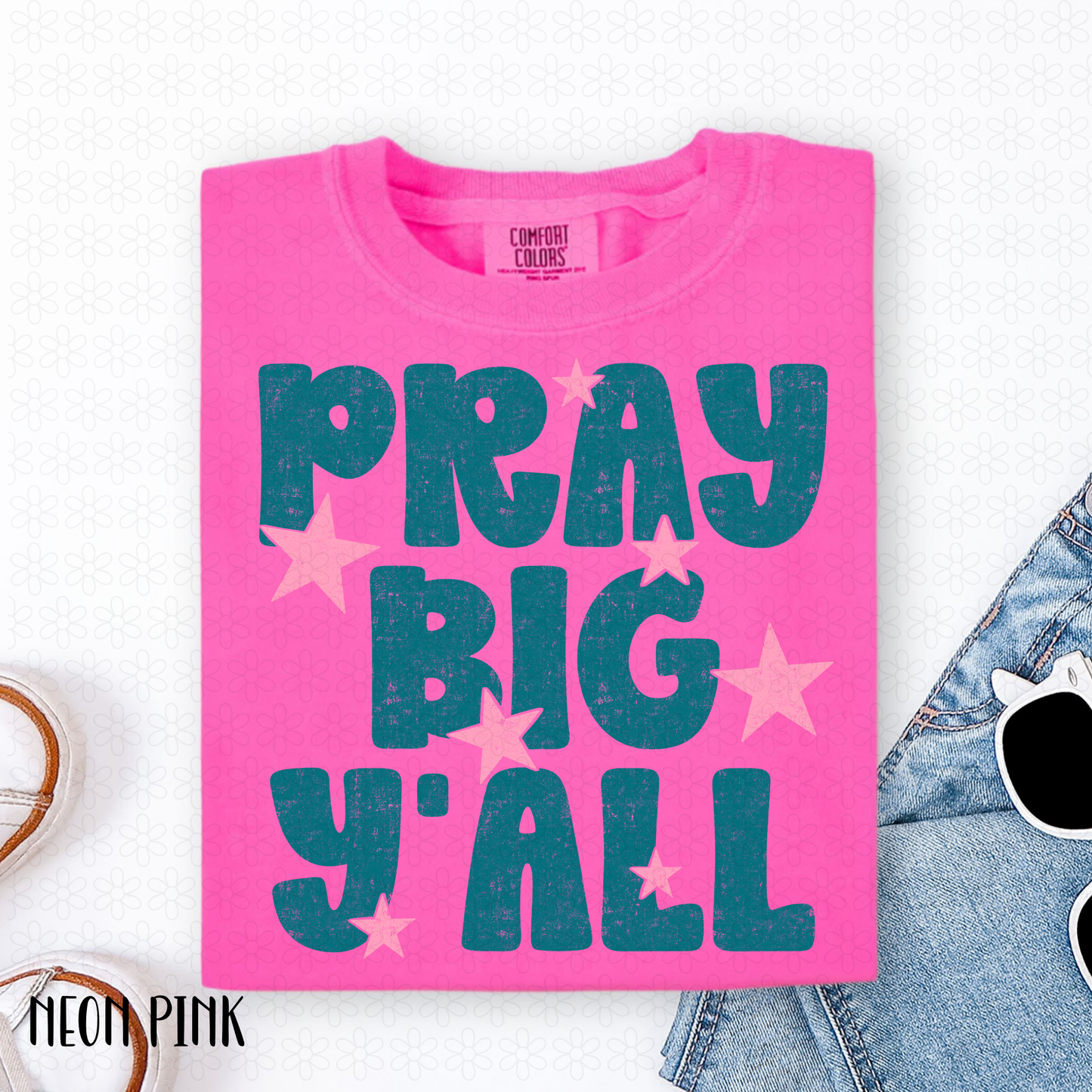 Pray Big Yall Completed Tee