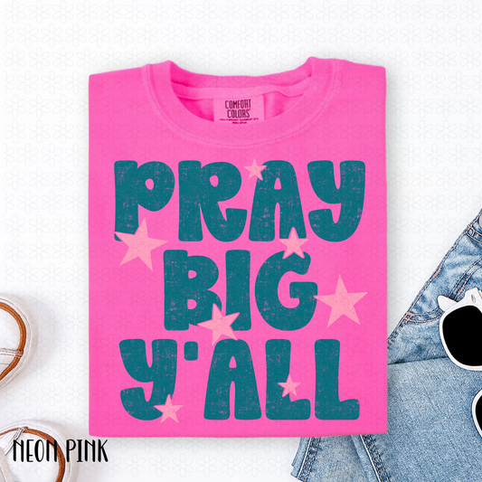 Pray Big Yall Completed Tee