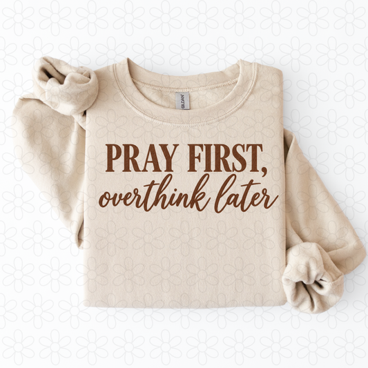 Pray First, Overthink Later Completed Tee
