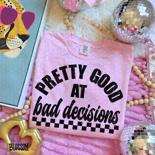 Pretty Good At Bad Decisions Black DTF Transfer