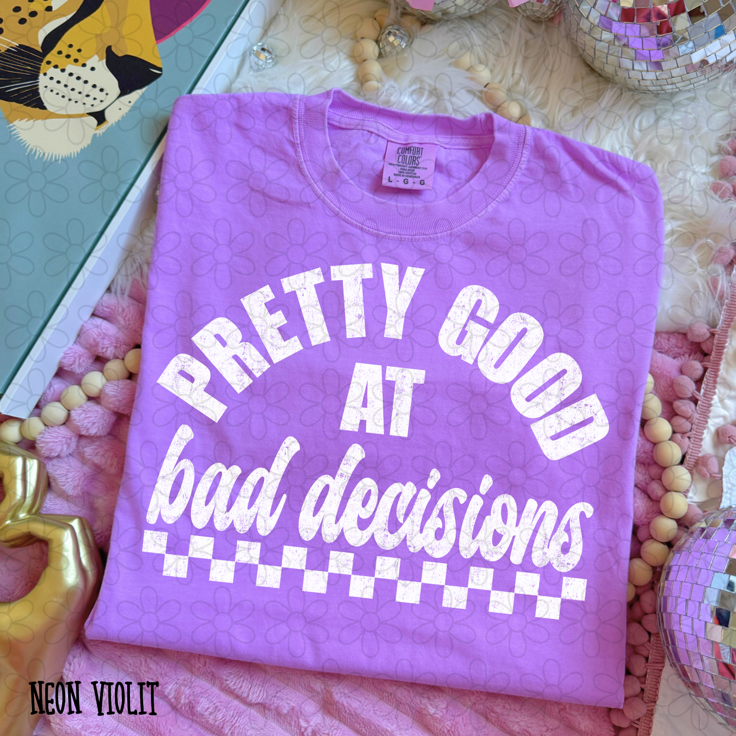 Pretty Good At Bad Decisions White Completed Tee