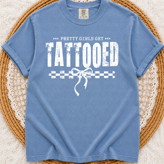 Pretty Girls Get Tattooed (Multiple Color Options) Completed Tee