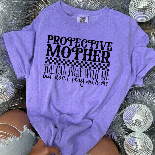 Protective mother you can pray with me but don't play with me DTF Transfer