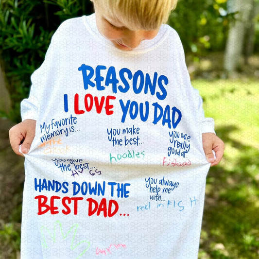 REASONS I LOVE YOU DAD Completed Tee