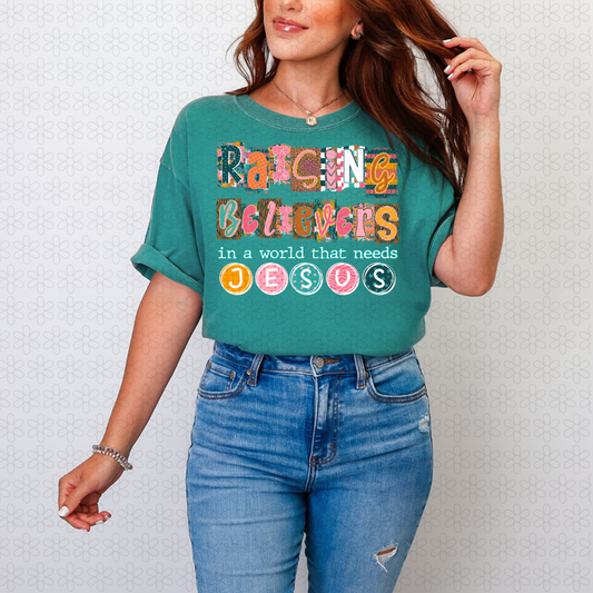 Raising Believers In a world That needs Jesus Completed Tee