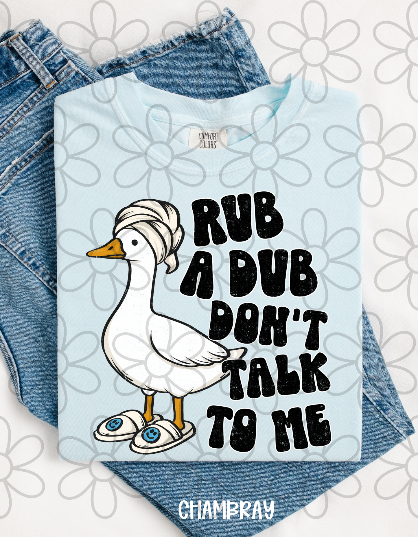 Rub A Dub Don't Talk To Me Completed Tee