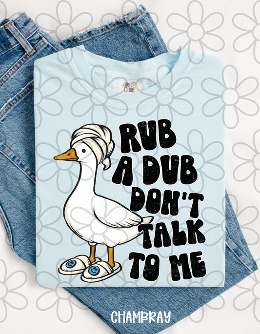 Rub A Dub Don't Talk To Me Completed Tee