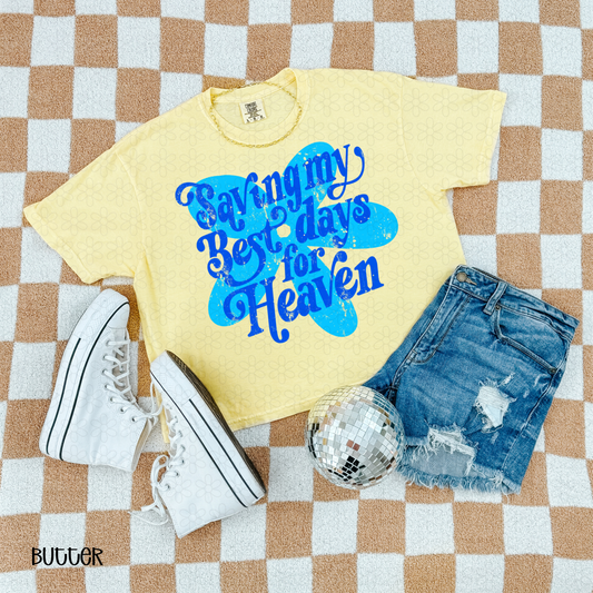 Saving my best days for heaven Completed Tee