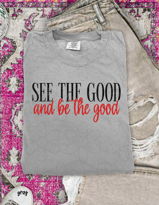 See The Good And Be The Good Completed Tee