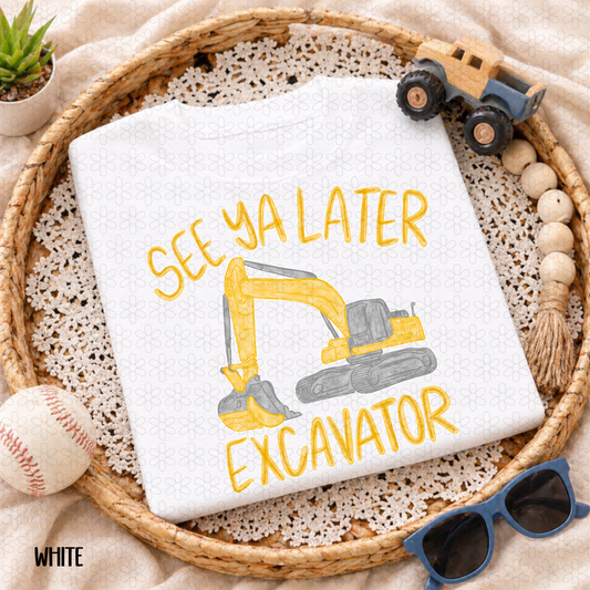 See ya later excavator DTF Transfer
