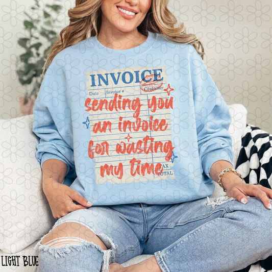 Sending you an invoice for wasting my time Completed Tee