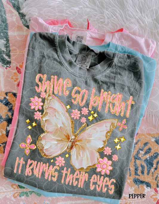 Shine So Bright It Burns Their Eyes Completed Tee