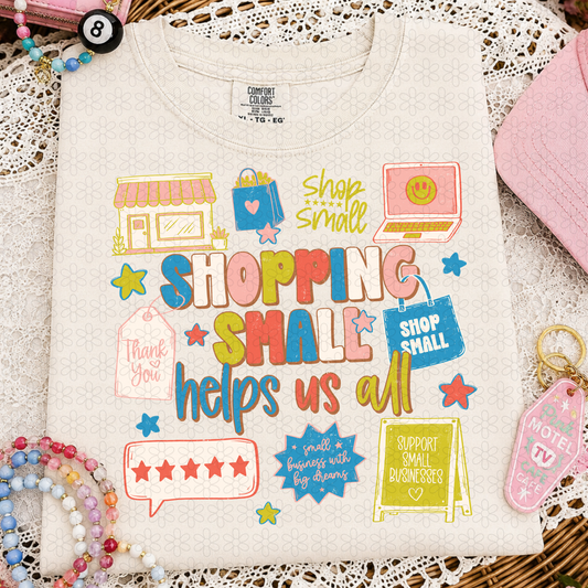 Shopping Small Helps Us All (Multiple Colors) Completed Tee