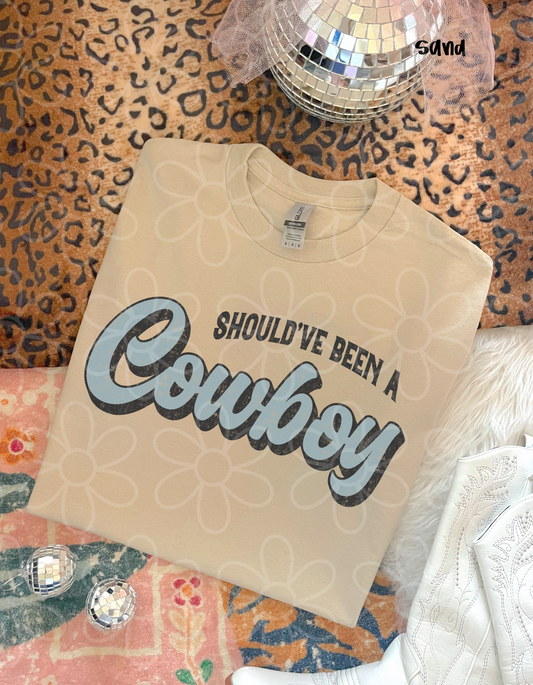 Should've Been A Cowboy Completed Tee