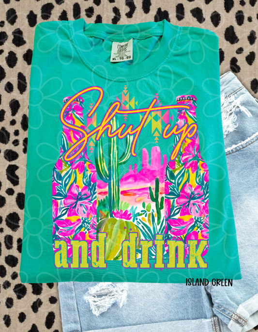 Shut Up And Drink Completed Tee