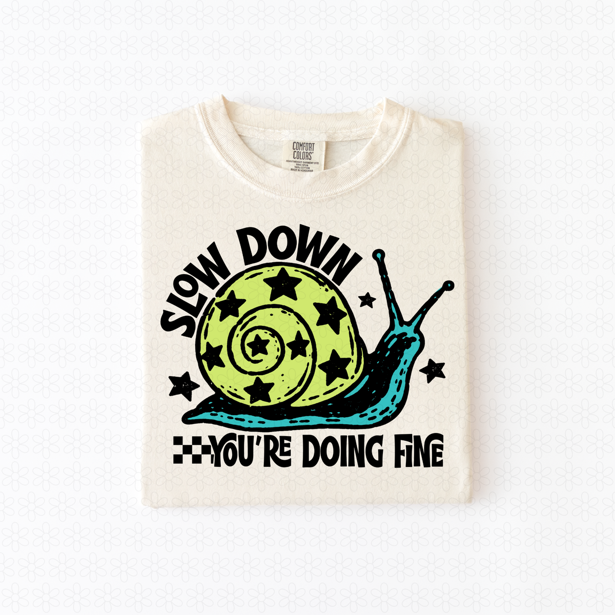 Slow Down You're Doing Fine Completed Tee