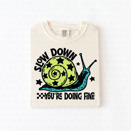 Slow Down You're Doing Fine Completed Tee