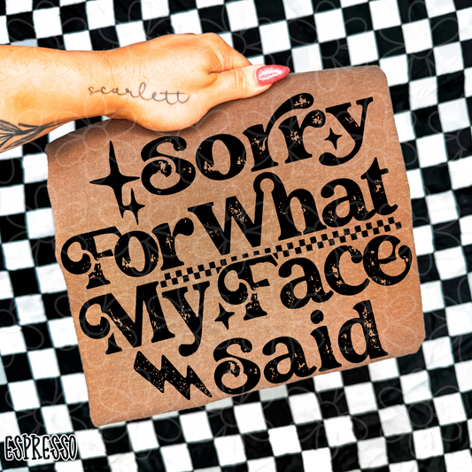 Sorry For What My Face Said Black Completed Tee