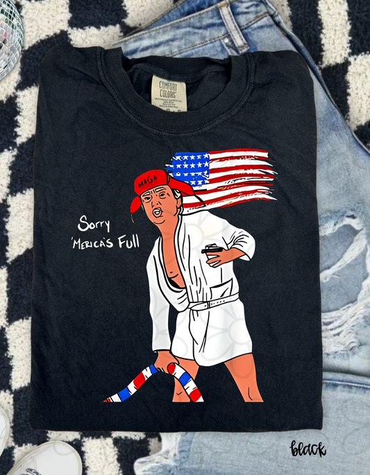 Sorry Mericas Full Trump Completed Tee