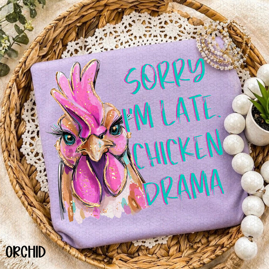 Sorry I'm Late. Chicken Drama Completed Tee