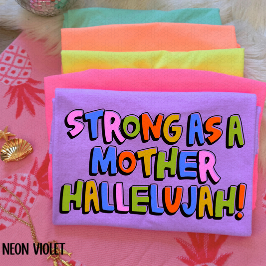 Strong as a Mother Hallelujah Completed Tee