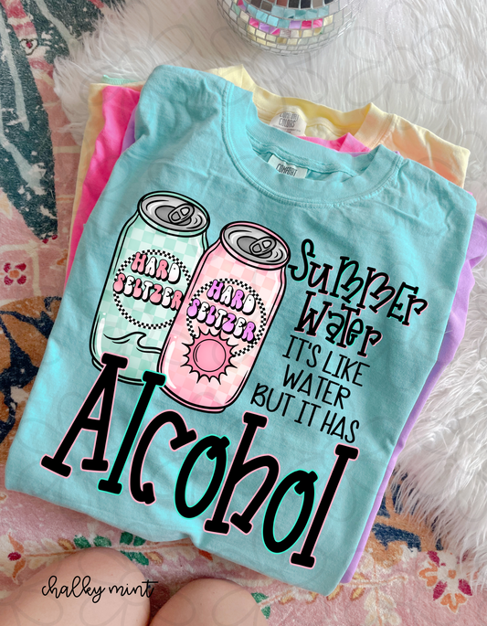 Summer Water It's Like Water But It Has Alcohol Completed Tee