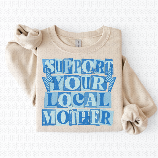 Support Your Local Mother (Multiple Color Options) Completed Tee