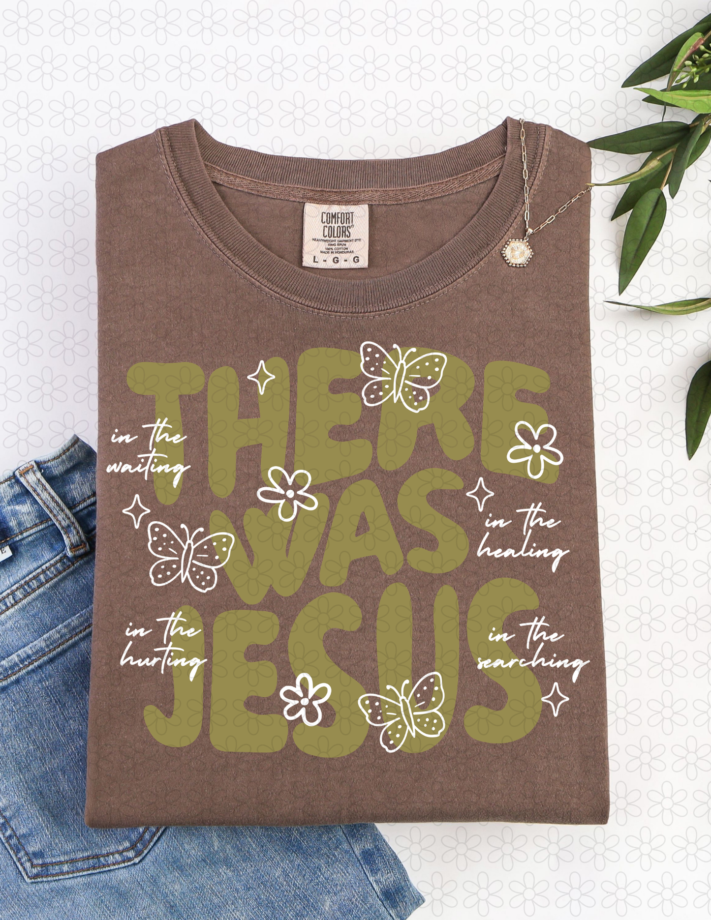 THERE WAS JESUS (Multiple Colors) Completed Tee