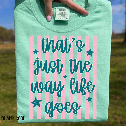 That's Just The Way Life Goes Completed Tee
