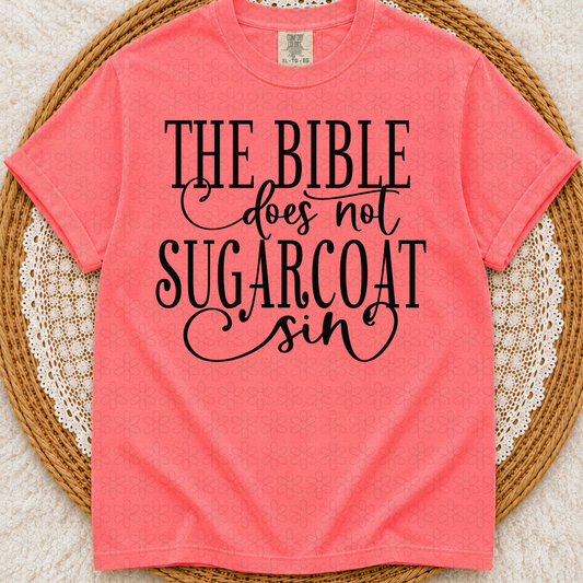 The Bible Does Not Sugarcoat Sin Completed Tee