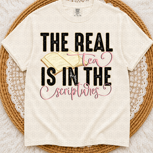 The Real Tea Is In The Scriptures Completed Tee