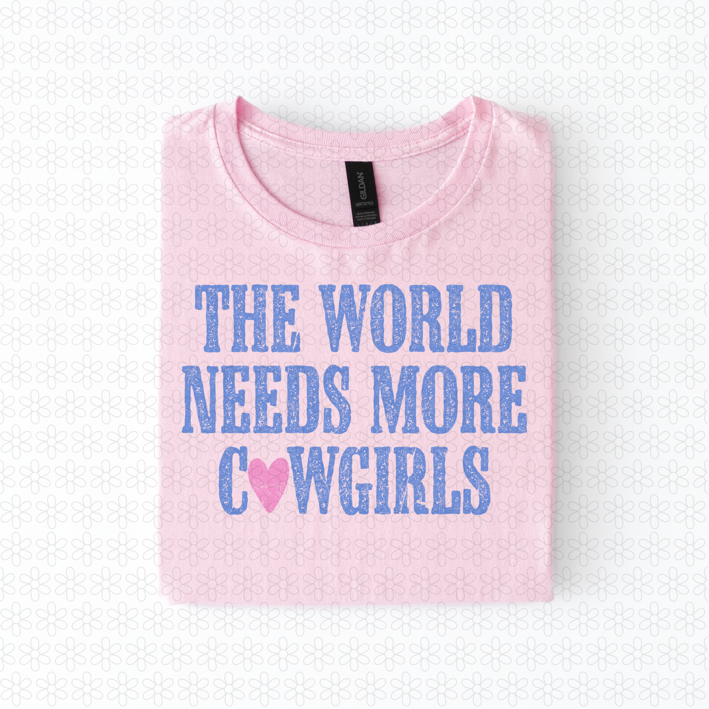 The World Needs More Cowgirls DTF Transfer