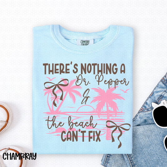 There's Nothing an Dr. Pepper And The Beach Can't Fix Completed Tee