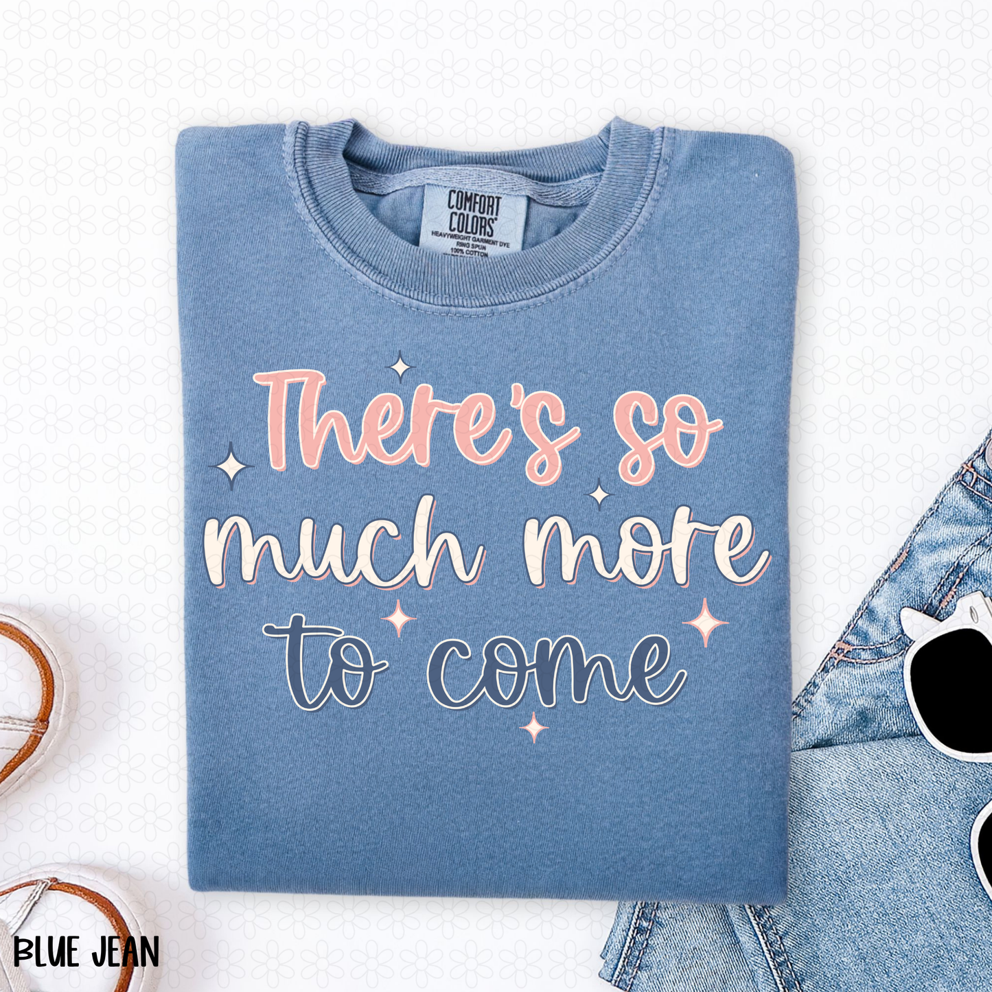 There's So Much More To Come Completed Tee