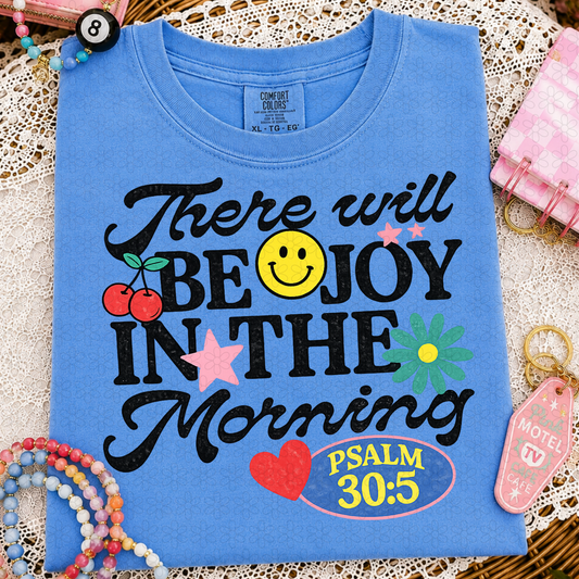 There will Be Joy In The Morning Completed Tee