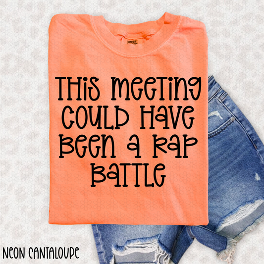 This Meeting Could Have Been A Rap Battle Completed Tee