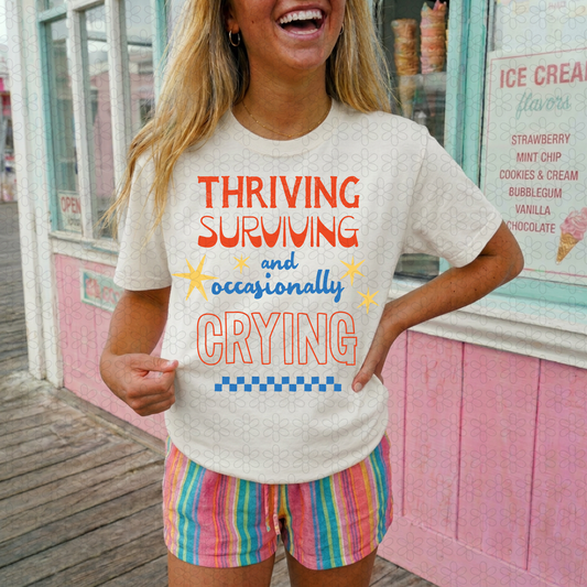 Thriving Surviving And Occasionally Crying Completed Tee